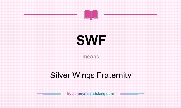 What does SWF mean? It stands for Silver Wings Fraternity