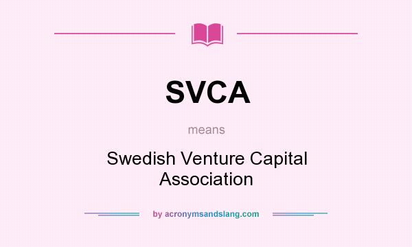 What does SVCA mean? It stands for Swedish Venture Capital Association