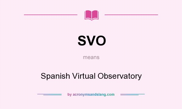 What does SVO mean? It stands for Spanish Virtual Observatory