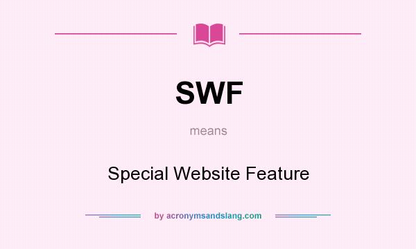 What does SWF mean? It stands for Special Website Feature