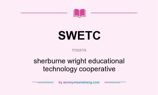 What does SWETC mean? It stands for sherburne wright educational technology cooperative