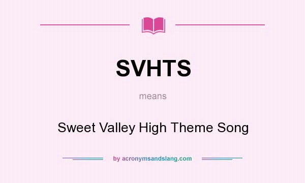 What does SVHTS mean? It stands for Sweet Valley High Theme Song