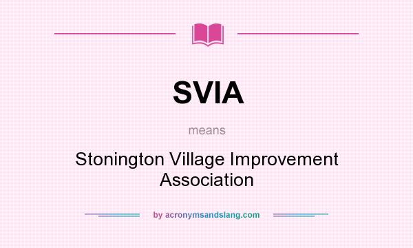 What does SVIA mean? It stands for Stonington Village Improvement Association