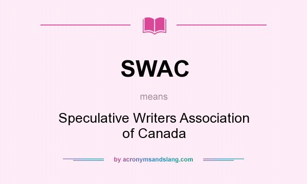What does SWAC mean? It stands for Speculative Writers Association of Canada