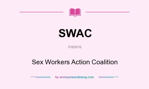 What does SWAC mean? It stands for Sex Workers Action Coalition