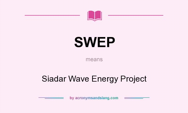 What does SWEP mean? It stands for Siadar Wave Energy Project