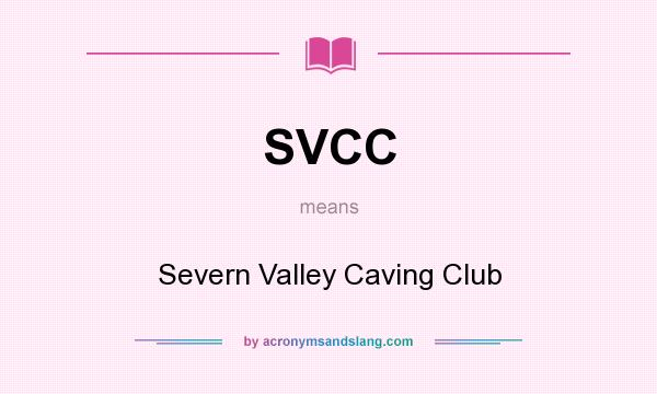 What does SVCC mean? It stands for Severn Valley Caving Club