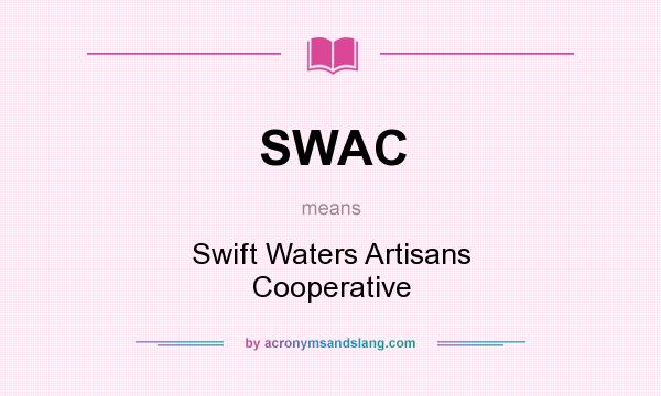 What does SWAC mean? It stands for Swift Waters Artisans Cooperative