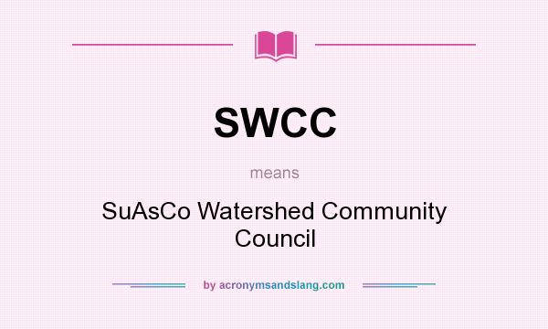 What does SWCC mean? It stands for SuAsCo Watershed Community Council