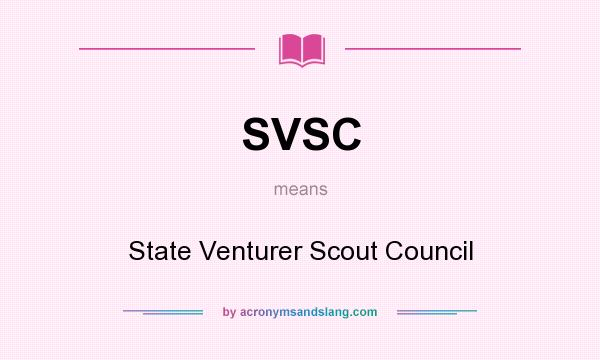 What does SVSC mean? It stands for State Venturer Scout Council