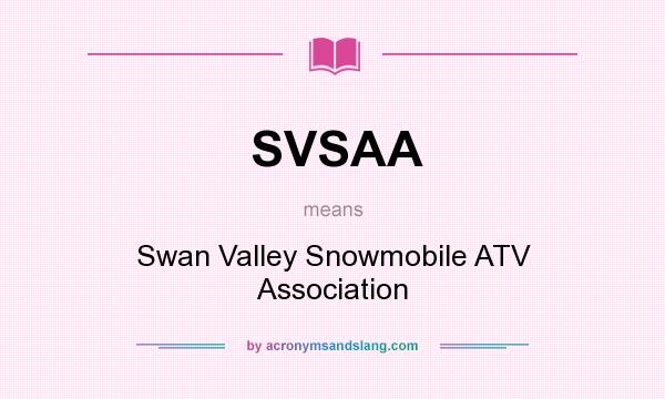 What does SVSAA mean? It stands for Swan Valley Snowmobile ATV Association