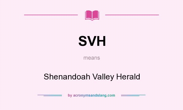 What does SVH mean? It stands for Shenandoah Valley Herald