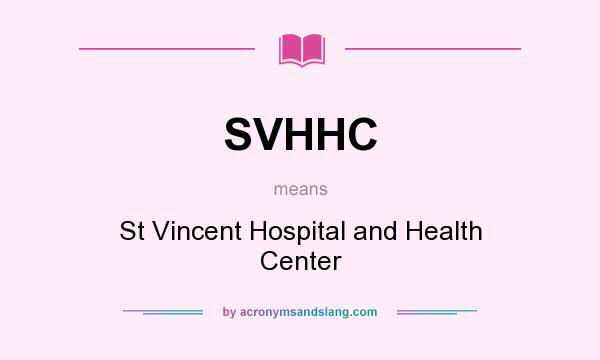 What does SVHHC mean? It stands for St Vincent Hospital and Health Center