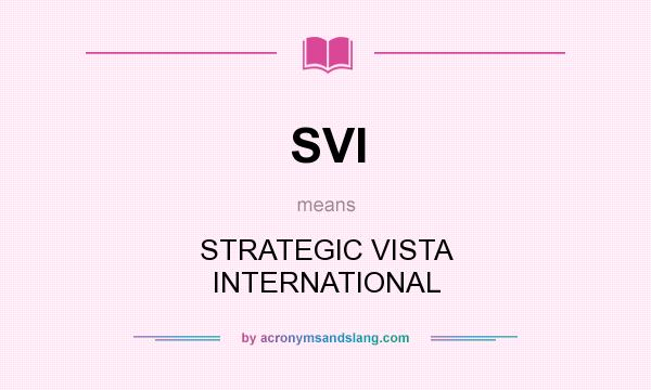 What does SVI mean? It stands for STRATEGIC VISTA INTERNATIONAL