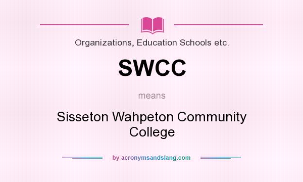 What does SWCC mean? It stands for Sisseton Wahpeton Community College