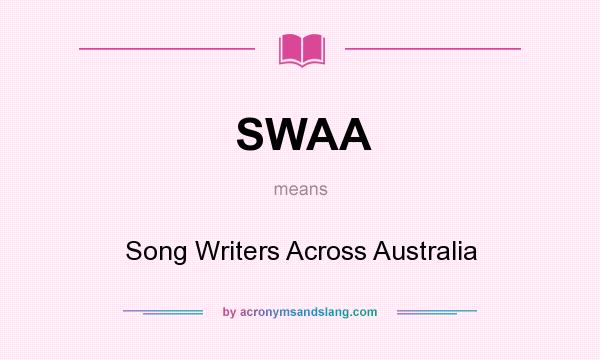 What does SWAA mean? It stands for Song Writers Across Australia