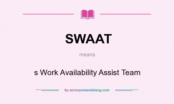What does SWAAT mean? It stands for s Work Availability Assist Team