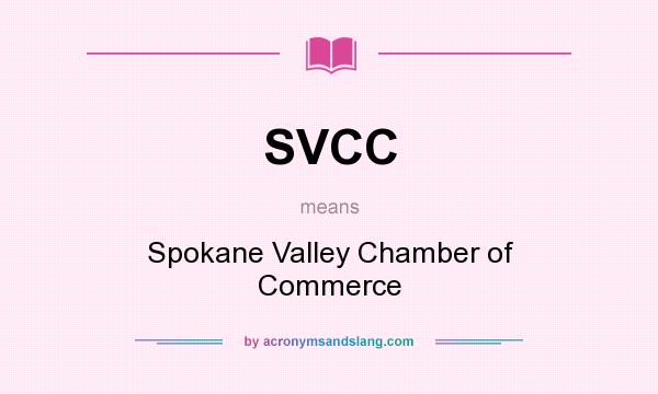 What does SVCC mean? It stands for Spokane Valley Chamber of Commerce