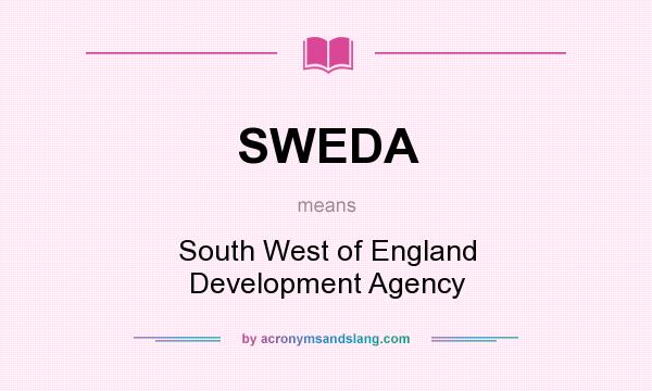 What does SWEDA mean? It stands for South West of England Development Agency