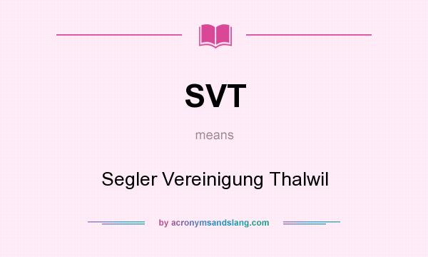 What does SVT mean? It stands for Segler Vereinigung Thalwil