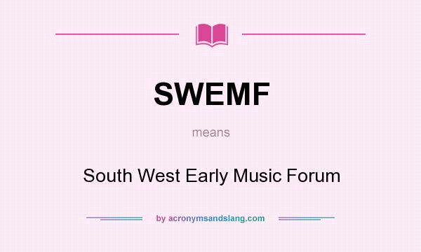 What does SWEMF mean? It stands for South West Early Music Forum