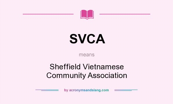 What does SVCA mean? It stands for Sheffield Vietnamese Community Association