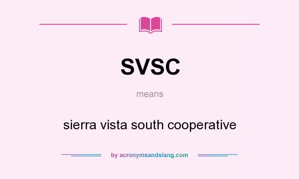 What does SVSC mean? It stands for sierra vista south cooperative