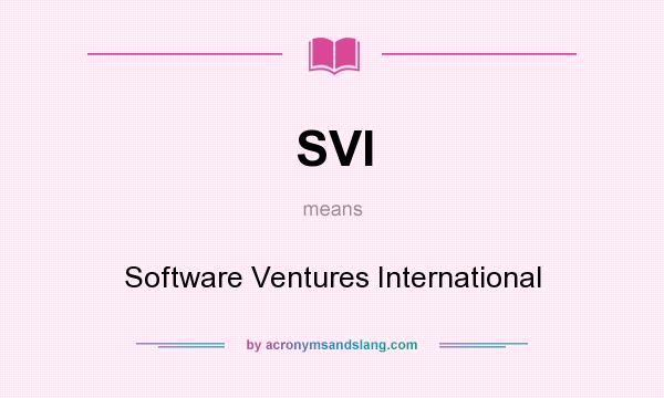 What does SVI mean? It stands for Software Ventures International