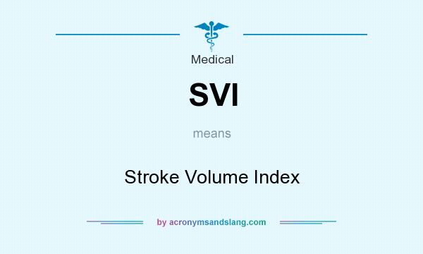 What does SVI mean? It stands for Stroke Volume Index