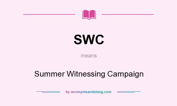 What does SWC mean? It stands for Summer Witnessing Campaign