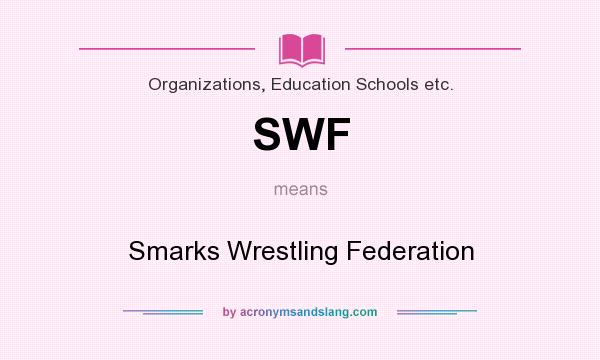 What does SWF mean? It stands for Smarks Wrestling Federation