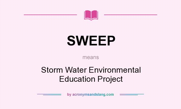 What does SWEEP mean? It stands for Storm Water Environmental Education Project