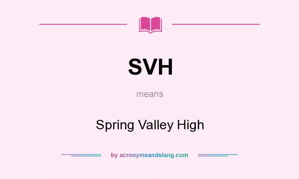 What does SVH mean? It stands for Spring Valley High