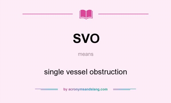 What does SVO mean? It stands for single vessel obstruction