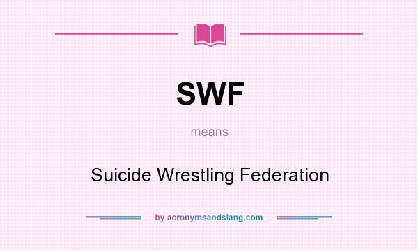 What does SWF mean? It stands for Suicide Wrestling Federation