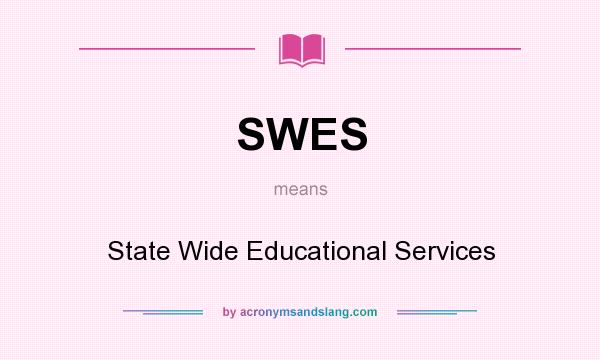 What does SWES mean? It stands for State Wide Educational Services