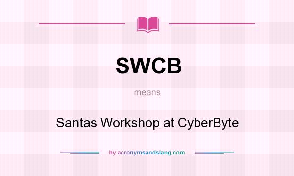 What does SWCB mean? It stands for Santas Workshop at CyberByte