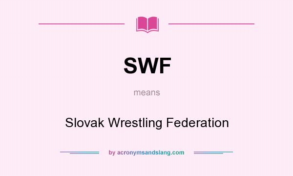 What does SWF mean? It stands for Slovak Wrestling Federation