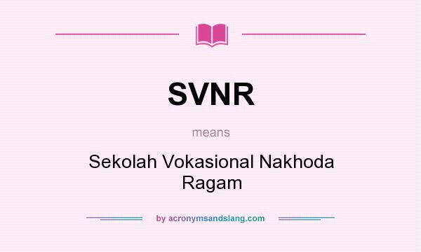 What does SVNR mean? It stands for Sekolah Vokasional Nakhoda Ragam