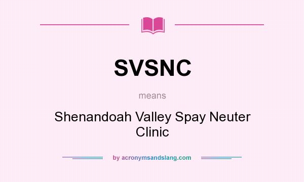 What does SVSNC mean? It stands for Shenandoah Valley Spay Neuter Clinic