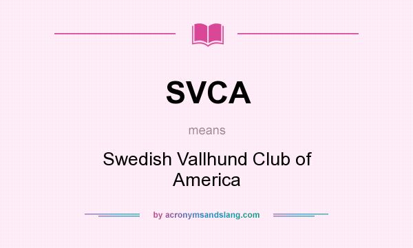 What does SVCA mean? It stands for Swedish Vallhund Club of America
