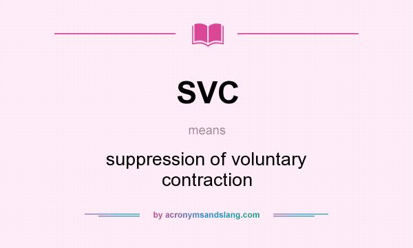 What does SVC mean? It stands for suppression of voluntary contraction