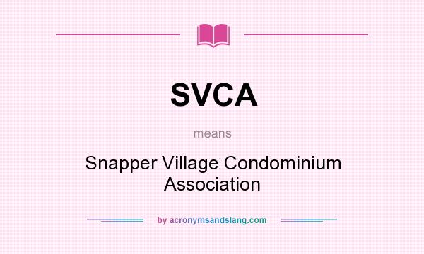 What does SVCA mean? It stands for Snapper Village Condominium Association