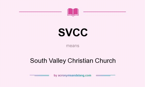 What does SVCC mean? It stands for South Valley Christian Church