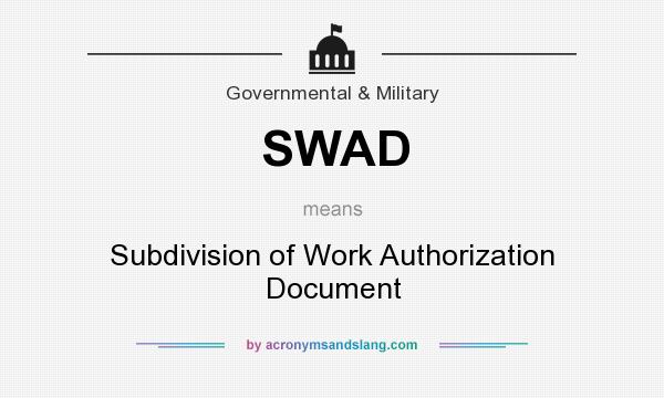 What does SWAD mean? It stands for Subdivision of Work Authorization Document