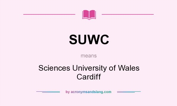 What does SUWC mean? It stands for Sciences University of Wales Cardiff