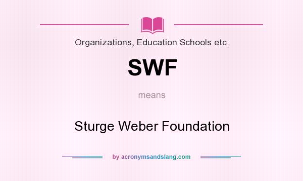 What does SWF mean? It stands for Sturge Weber Foundation