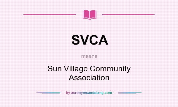 What does SVCA mean? It stands for Sun Village Community Association