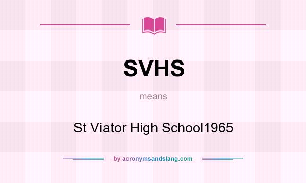 What does SVHS mean? It stands for St Viator High School1965