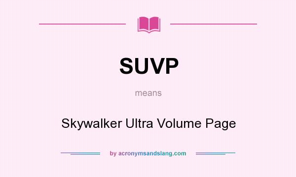 What does SUVP mean? It stands for Skywalker Ultra Volume Page